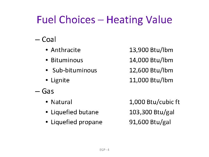 Fuel Choices – Heating Value – Coal • • Anthracite Bituminous Sub-bituminous Lignite 13,