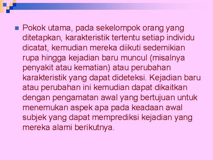 n Pokok utama, pada sekelompok orang yang ditetapkan, karakteristik tertentu setiap individu dicatat, kemudian