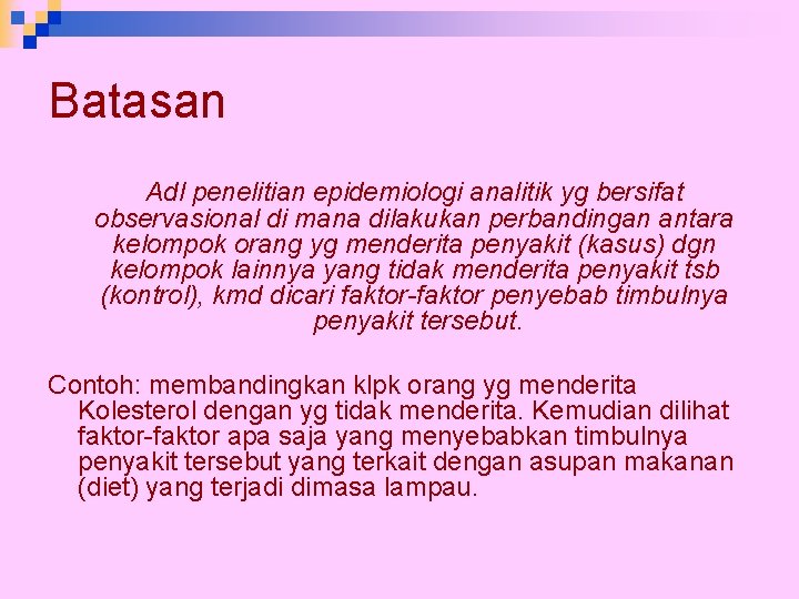 Batasan Adl penelitian epidemiologi analitik yg bersifat observasional di mana dilakukan perbandingan antara kelompok