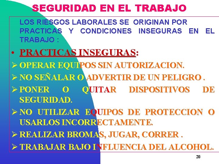 SEGURIDAD EN EL TRABAJO LOS RIESGOS LABORALES SE ORIGINAN POR PRACTICAS Y CONDICIONES INSEGURAS