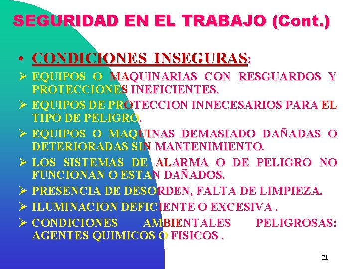 SEGURIDAD EN EL TRABAJO (Cont. ) • CONDICIONES INSEGURAS: Ø EQUIPOS O MAQUINARIAS CON