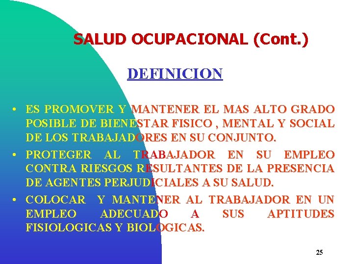 SALUD OCUPACIONAL (Cont. ) DEFINICION • ES PROMOVER Y MANTENER EL MAS ALTO GRADO