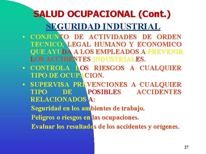 SALUD OCUPACIONAL (Cont. ) SEGURIDAD INDUSTRIAL • CONJUNTO DE ACTIVIDADES DE ORDEN TECNICO, LEGAL