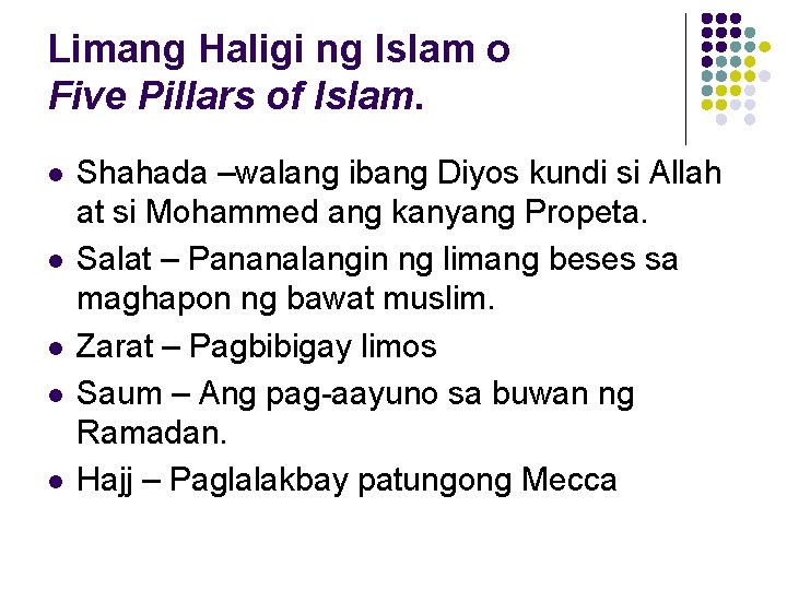 Limang Haligi ng Islam o Five Pillars of Islam. l l l Shahada –walang