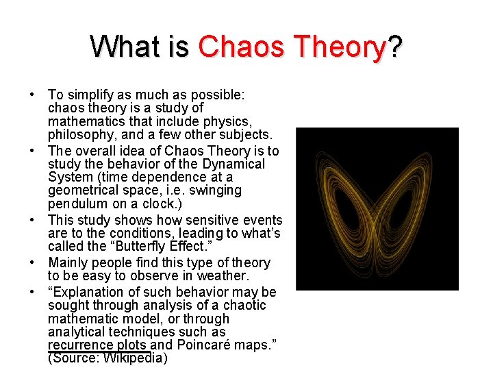 What is Chaos Theory? • To simplify as much as possible: chaos theory is