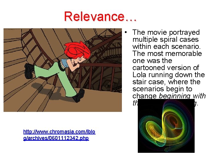 Relevance… • The movie portrayed multiple spiral cases within each scenario. The most memorable Relevance… • The movie portrayed multiple spiral cases within each scenario. The most memorable