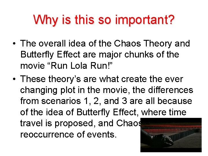 Why is this so important? • The overall idea of the Chaos Theory and