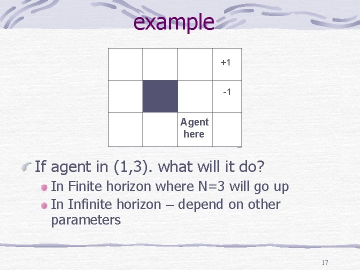 example +1 -1 Agent here If agent in (1, 3). what will it do?