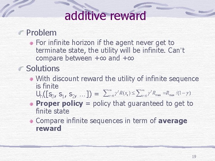 additive reward Problem For infinite horizon if the agent never get to terminate state,