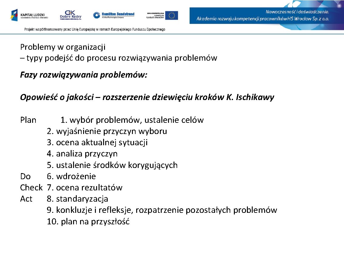 Problemy w organizacji – typy podejść do procesu rozwiązywania problemów Fazy rozwiązywania problemów: Opowieść