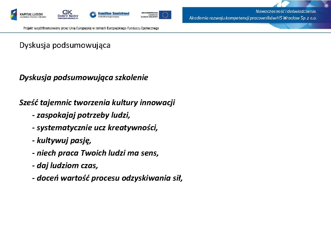 Dyskusja podsumowująca szkolenie Sześć tajemnic tworzenia kultury innowacji - zaspokajaj potrzeby ludzi, - systematycznie