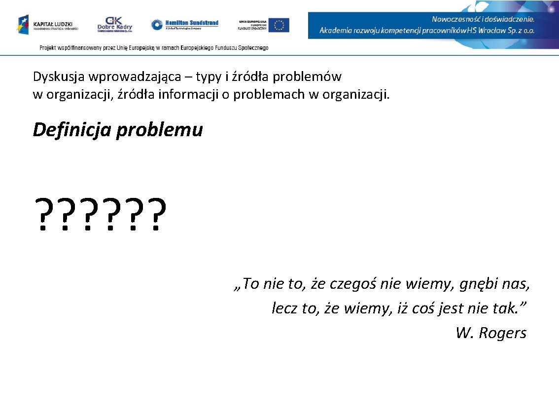 Dyskusja wprowadzająca – typy i źródła problemów w organizacji, źródła informacji o problemach w