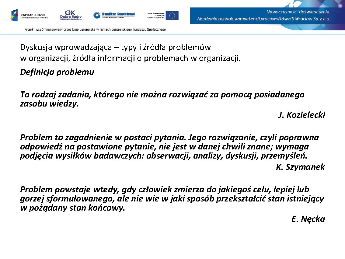 Dyskusja wprowadzająca – typy i źródła problemów w organizacji, źródła informacji o problemach w