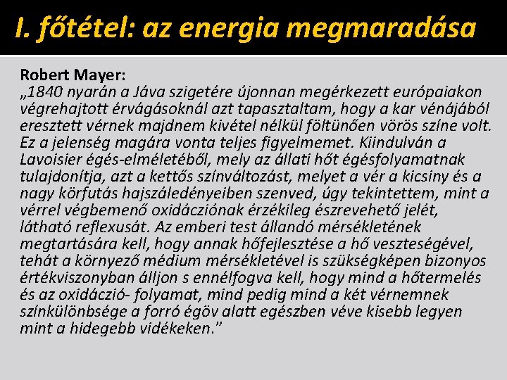 I. főtétel: az energia megmaradása Robert Mayer: „ 1840 nyarán a Jáva szigetére újonnan