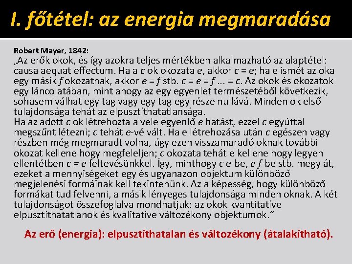 I. főtétel: az energia megmaradása Robert Mayer, 1842: „Az erők okok, és így azokra