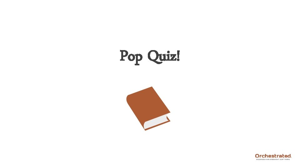 Pop Quiz! 