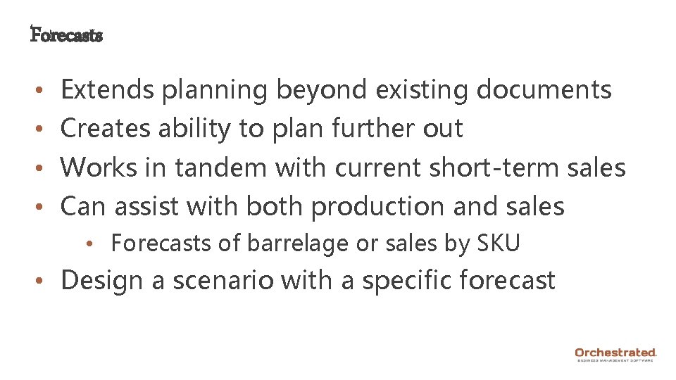Forecasts • Extends planning beyond existing documents • Creates ability to plan further out