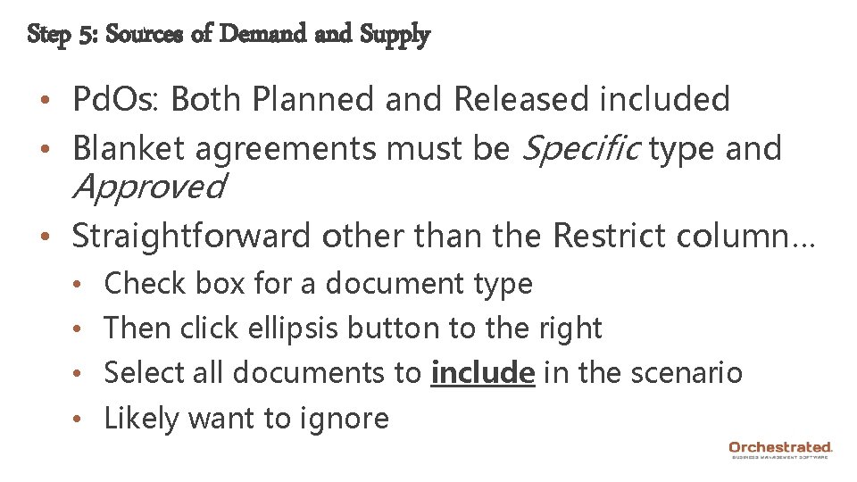Step 5: Sources of Demand Supply • Pd. Os: Both Planned and Released included