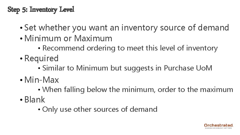 Step 5: Inventory Level • Set whether you want an inventory source of demand