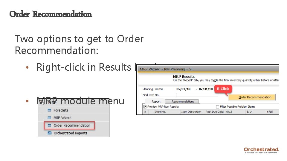 Order Recommendation Two options to get to Order Recommendation: • Right-click in Results header