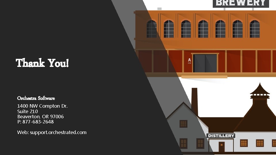 Thank You! Orchestra Software 1400 NW Compton Dr. Suite 210 Beaverton, OR 97006 P:
