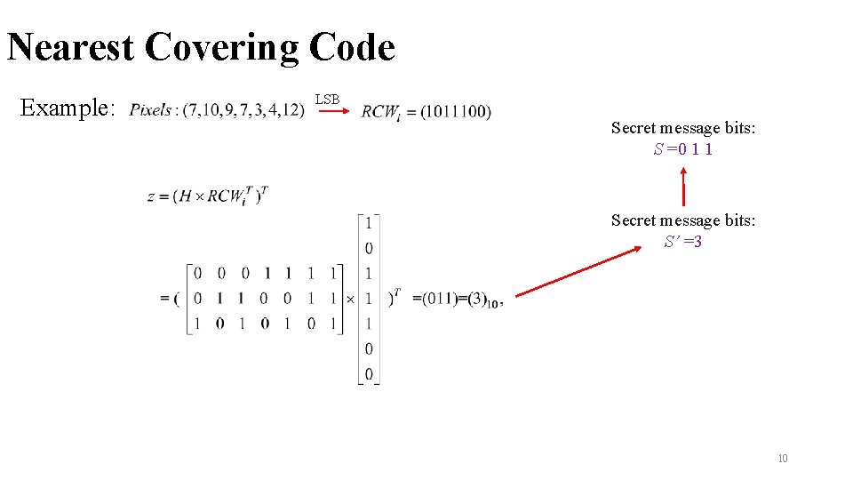 Nearest Covering Code Example: LSB Secret message bits: S =0 1 1 Secret message