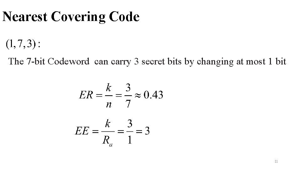 Nearest Covering Code The 7 -bit Codeword can carry 3 secret bits by changing