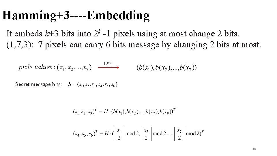 Hamming+3 ----Embedding It embeds k+3 bits into 2 k -1 pixels using at most