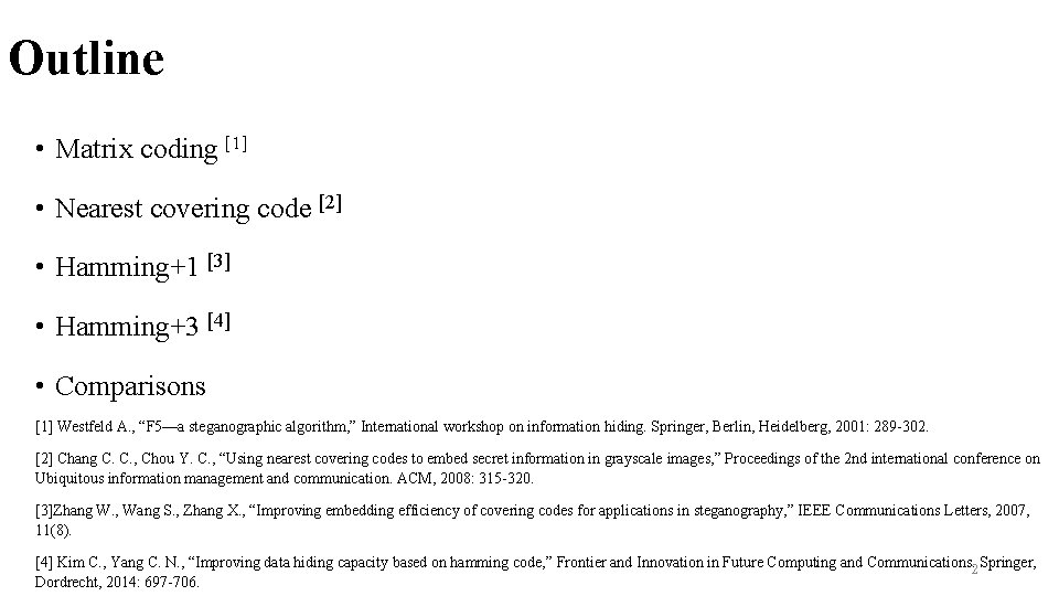 Outline • Matrix coding [1] • Nearest covering code [2] • Hamming+1 [3] •