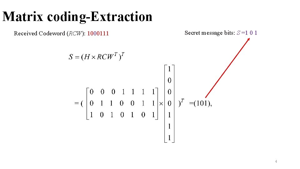 Matrix coding-Extraction Received Codeword (RCW): 1000111 Secret message bits: S =1 0 1 4
