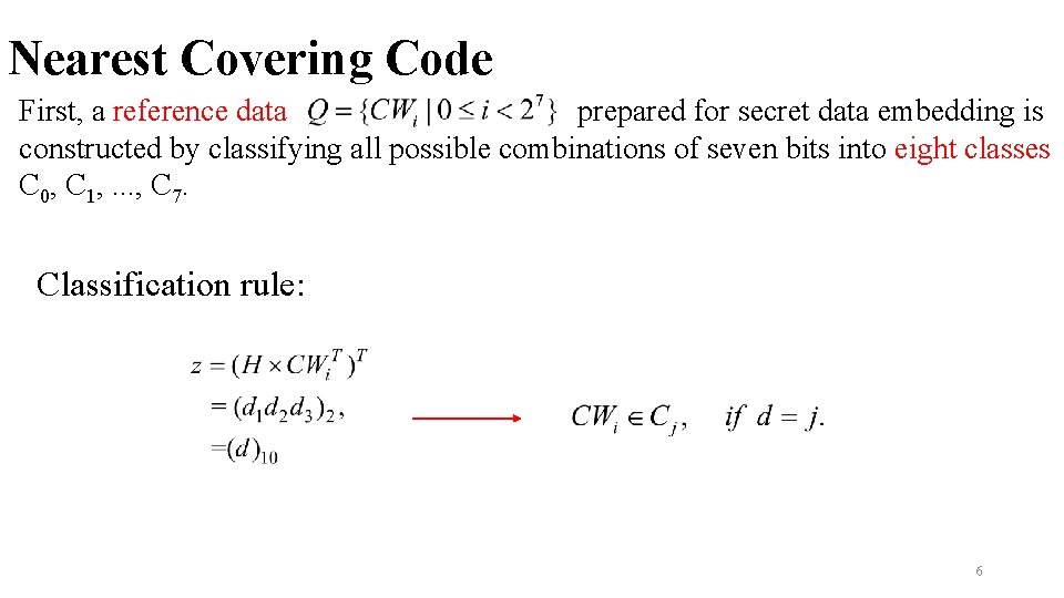 Nearest Covering Code First, a reference data prepared for secret data embedding is constructed