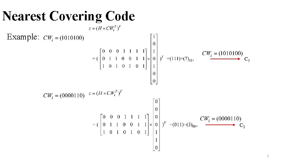 Nearest Covering Code Example: C 7 C 3 7 