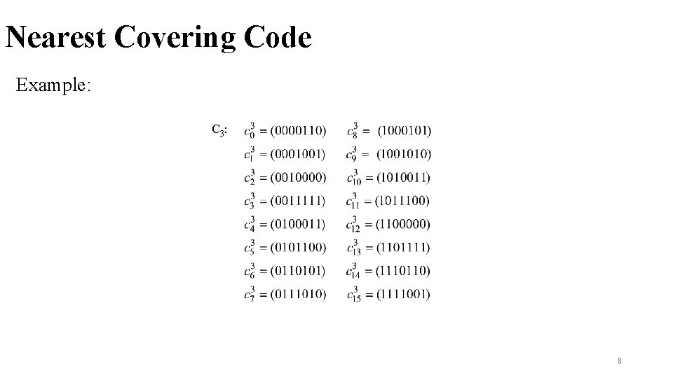 Nearest Covering Code Example: C 3 : 8 
