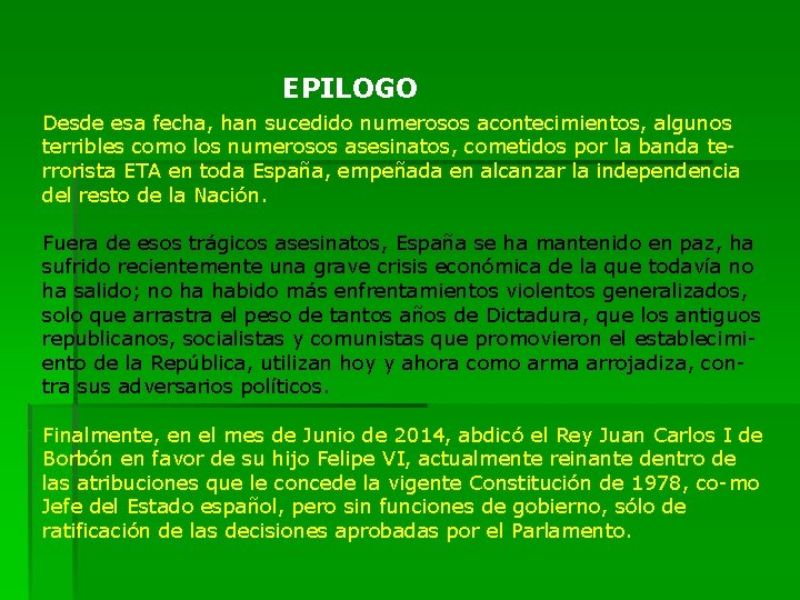 EPILOGO Desde esa fecha, han sucedido numerosos acontecimientos, algunos terribles como los numerosos asesinatos,