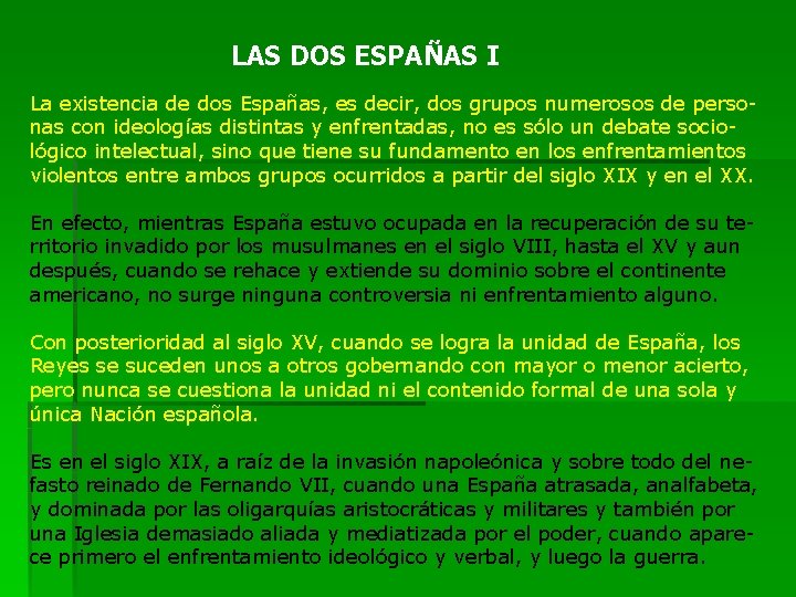 LAS DOS ESPAÑAS I La existencia de dos Españas, es decir, dos grupos numerosos