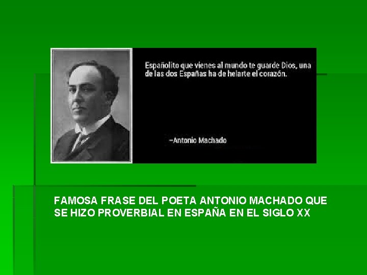 FAMOSA FRASE DEL POETA ANTONIO MACHADO QUE SE HIZO PROVERBIAL EN ESPAÑA EN EL