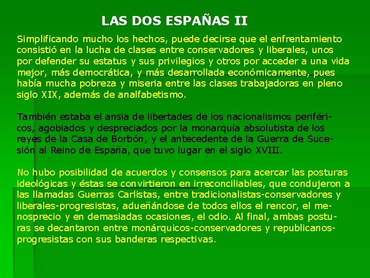 LAS DOS ESPAÑAS II Simplificando mucho los hechos, puede decirse que el enfrentamiento consistió