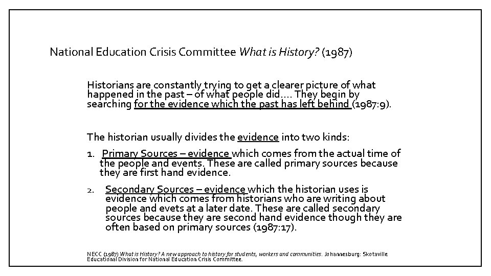 National Education Crisis Committee What is History? (1987) Historians are constantly trying to get