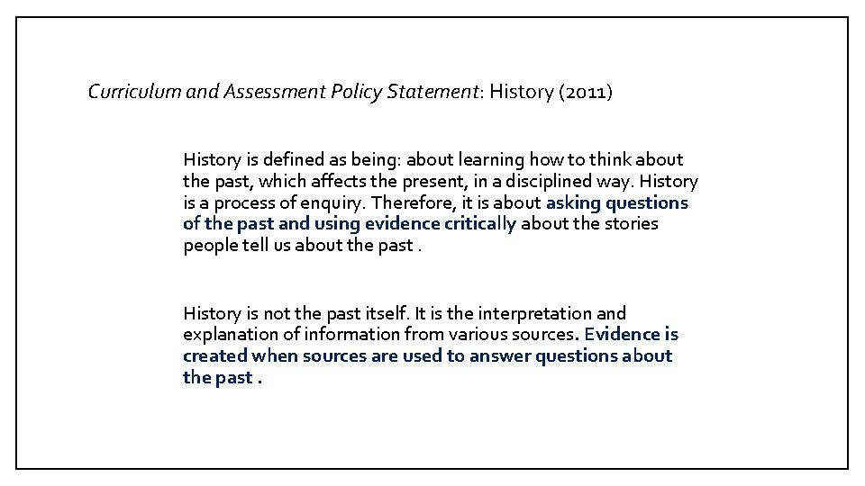 Curriculum and Assessment Policy Statement: History (2011) History is defined as being: about learning