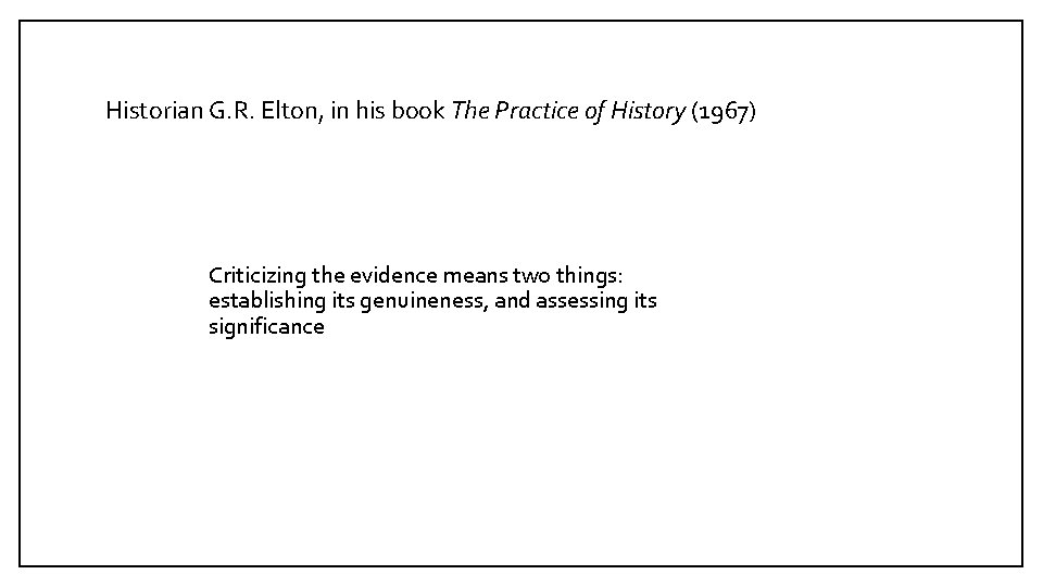 Historian G. R. Elton, in his book The Practice of History (1967) Criticizing the