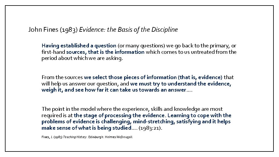 John Fines (1983) Evidence: the Basis of the Discipline Having established a question (or