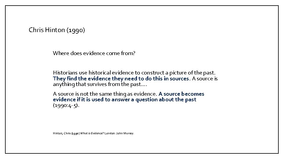 Chris Hinton (1990) Where does evidence come from? Historians use historical evidence to construct