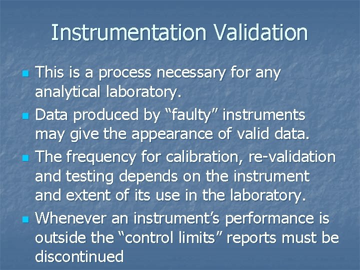 Instrumentation Validation n n This is a process necessary for any analytical laboratory. Data