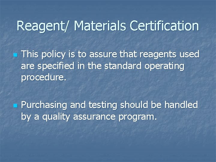 Reagent/ Materials Certification n n This policy is to assure that reagents used are