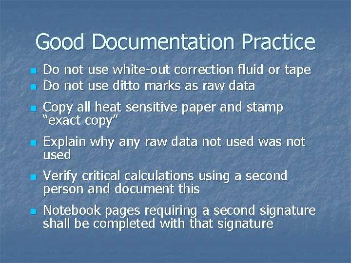 Good Documentation Practice n n Do not use white-out correction fluid or tape Do