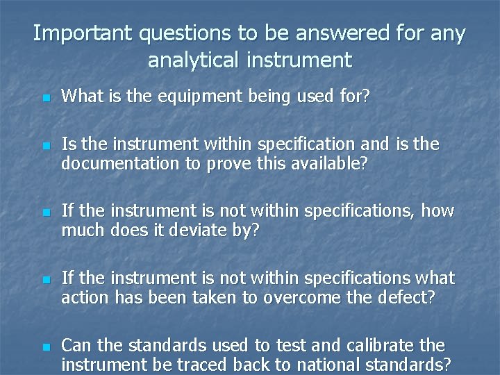 Important questions to be answered for any analytical instrument n n n What is