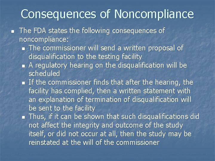 Consequences of Noncompliance n The FDA states the following consequences of noncompliance: n The