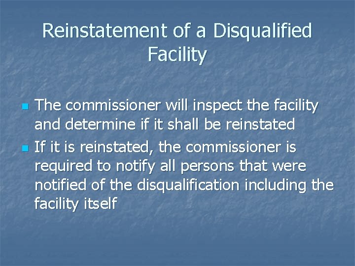 Reinstatement of a Disqualified Facility n n The commissioner will inspect the facility and