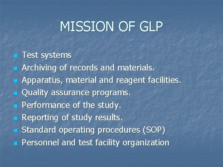 MISSION OF GLP n n n n Test systems Archiving of records and materials.