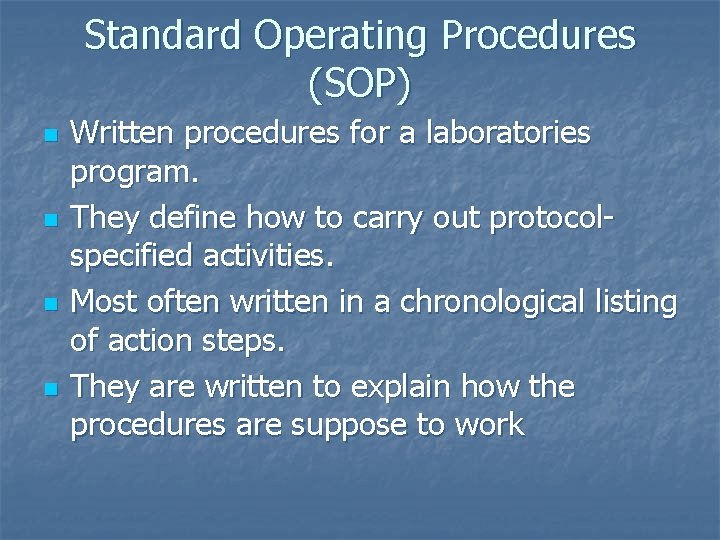 Standard Operating Procedures (SOP) n n Written procedures for a laboratories program. They define